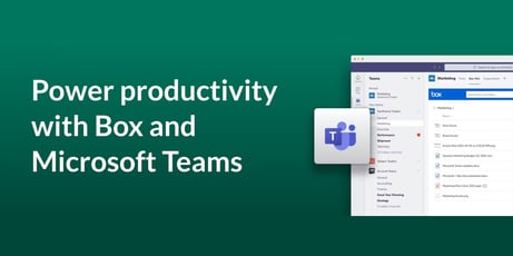 BoxとMicrosoft Teamsの相乗効果でさらに生産性向上を