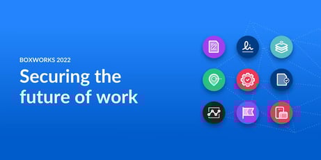 BoxWorks 2022：これからの働き方をよりセキュアに